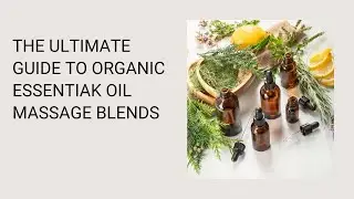 Ulitmate Guide To Essential Oil Massage Blends