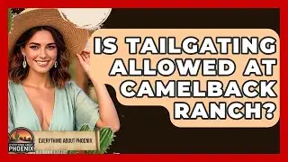 Is Tailgating Allowed At Camelback Ranch? - Everything About Phoenix