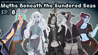 Lost in the Sundered Sea | Myths Beyond the Sundered Seas - Episode 8 | Roll For Your Lives