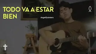 Todo Va a Estar Bien - Redimi2 feat. Evan Craft - Cover Angel Quintero - AngelQuinterovoz