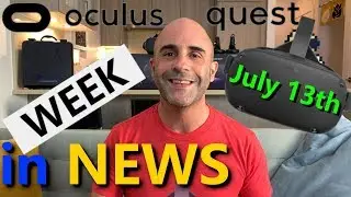Oculus Quest Week in NEWS July 13th 2019 *Sold Out, AAA Games, Killer Side Loads + More*