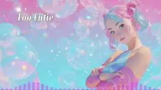 Too Cutie (⚠️ Cringe Alert) Cute Lofi Pop Experimental Track
