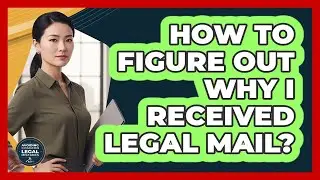 How To Figure Out Why I Received Legal Mail?