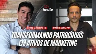 TRANSFORMANDO PATROC&Iacute;NIOS EM ATIVOS DE MARKETING - F&Aacute;BIO WOLFF E IVAN MARTINHO
