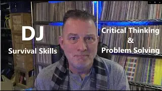 DJ Critical Thinking & Survivor Skills
