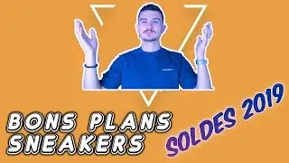BONS PLANS SNEAKERS - SOLDES D'&Eacute;T&Eacute; 2019