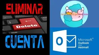 Tutorial: ¿Cómo podemos hacer para cerrar una cuenta de correo de Outlook/Hotmail definitivamente?