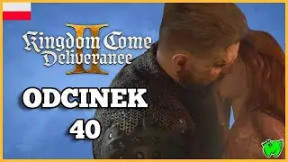 ORATORES | Kingdom Come Deliverance 2 #40 (PRZYSIĄDŹMY DO)