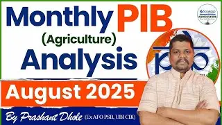 Monthly PIB (Agriculture) Analysis || August 2025 || Prashant Dhole (Ex AFO PSB, UBI CBI)
