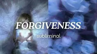 FORGIVENESS 🤍 | Get forgiven, forgive yourself and others and more subliminal