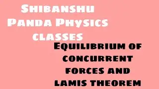 38. Class 11th. Equilibrium of concurrent forces and lamis theorem