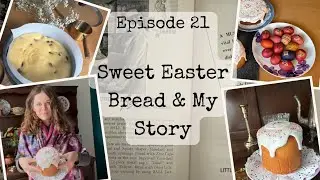Episode 21: Sweet Easter Bread and My Story #1940s #Easter2025 #EasterBread #pascha #kulich