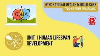 BTEC National Health & Social Care Teacher Panel Discussion | Unit 1 Human Lifespan Development