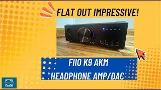 Flat Out Impressive!: FiiO K9 AKM Headphone Amplifier/DAC