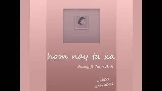 Hom nay ta xa - Quang ft Nam Anh 「Lyrics Video」