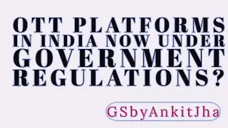 OTT platforms in India comes under Government regulation, explained by Ankit Jha sir
