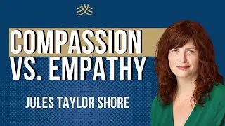 Understanding Self-Compassion and Empathy with Jules Taylor Shore - Academy of Therapy Wisdom