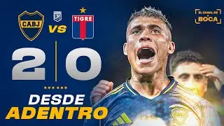 BOCA 2-0 TIGRE | HIGHLIGHTS DESDE ADENTRO | EL CANAL DE BOCA