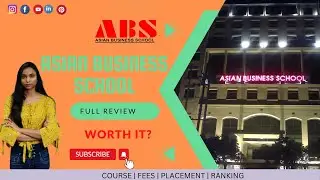 Asian Business School, Noida | college Review | Placement | Fee Structure | Ranking