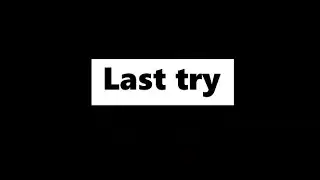 Music : Last try