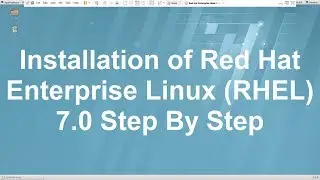 How to Install Red Hat Enterprise Linux 7.0 in VMware Workstation Step By Step