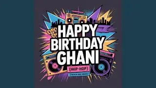 Ghani Birthday Song (Hip-Hop)