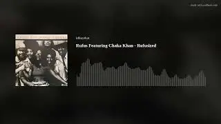 Rufus Featuring Chaka Khan - Rufusized