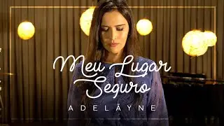 Adelãyne - MEU LUGAR SEGURO | (Clipe Oficial)