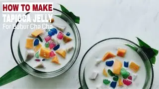 How to Make Tapioca Jelly for Bubur Cha Cha