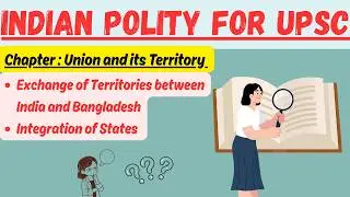 (V27) Indian Polity for UPSC by M Laxmikant : Exchange of Territories between Indian and Bangladesh