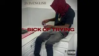 JA JA ENGLISH - Sick Of Trying (Made in 2020)