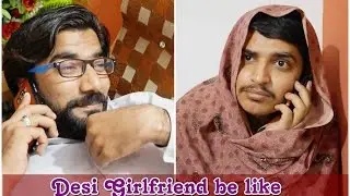 Desi Girlfriend be like by Peshawari Vines