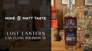 Mike and Matt Taste Lost Lantern - Far-Flung Bourbon III