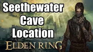 Elden Ring Seethewater Cave Location