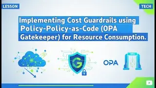Внедрение механизмов контроля затрат в Kubernetes с помощью OPA Gatekeeper | Объяснение концепции...