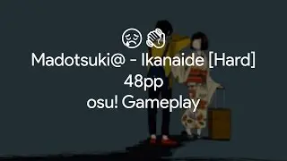 😢👋[osu!] Madotsuki@ - Ikanaide [Hard] 48pp
