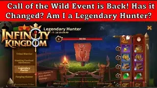 Infinity Kingdom - Call of the Wild Event is Back!  Has it Changed? Am I a Legendary Hunter?