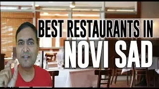 Best Restaurants and Places to Eat in Novi Sad, Serbia