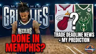 Ja Morant Done in Memphis? (Trade Deadline News + My Prediction)