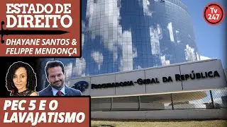 Estado de Direito - PEC 5 e o lavajatismo