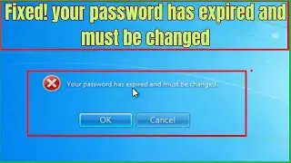 How to fix your password has expired and must be changed
