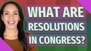What are resolutions in Congress?
