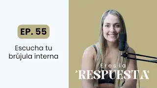 55. Escucha tu brújula interna