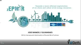 2021 H2020 Zephyr ESR 11: Aeroacoustic Optimization of Ducted Wind Turbines by Jos&eacute; Manoel Guimar&atilde;es