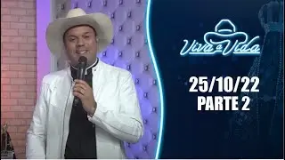 Viva a Vida - 25/10/22 - Parte 2