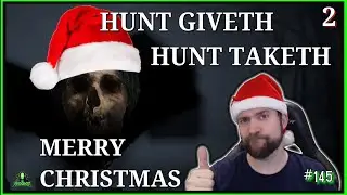 Hunt giveth, Hunt taketh - Christmas Edition - Episode 2