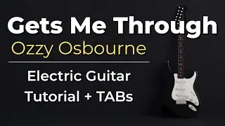 Gets Me Through &ndash; Electric Guitar Tutorial + TABs (Ozzy Osbourne) | Kadifem Tabs