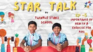 Star Talk | Importance of Health & Exercise for Kids | Healthy Habits for Students