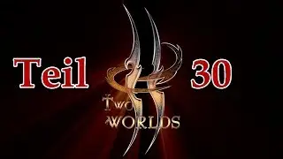 Two Worlds / Teil 30