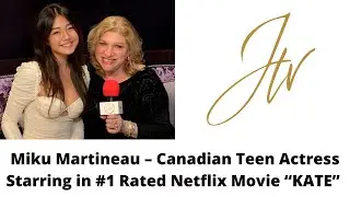 Janette&rsquo;s TV: Miku Martineau &ndash; Canadian Teen Actress Starring in #1 Rated Netflix Movie &ldquo;KATE&rdquo;